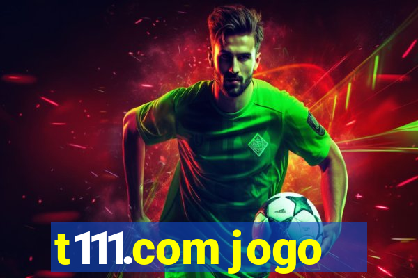 t111.com jogo